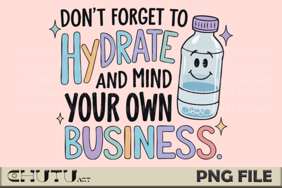 Sip and Smile: The Hydrate Quote PNG for Cheerful Projects