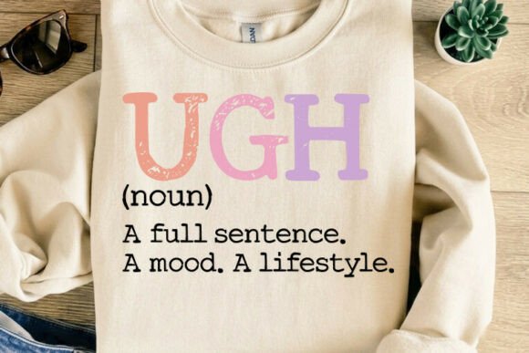 UGH Definition T-Shirt Design: A Relatable Graphic for Every Mood