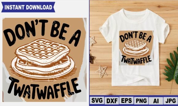 Why the 'Don't Be a Twatwaffle' Design is Your Next Bold Statement